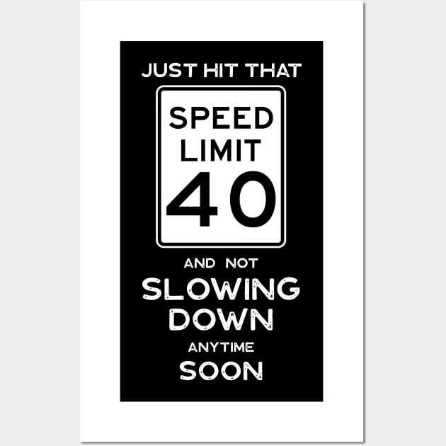 40th Birthday Gift Idea Speed Limit 40 Sign Wall Art by Possetivitees